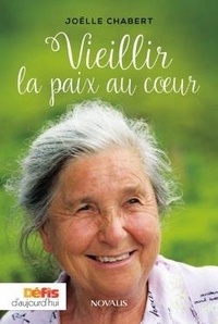 Joëlle Chabert - Vieillir la paix au coeur.