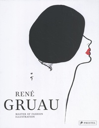 Joëlle Chariau et Holly Brubach - René Gruau - Master of fashion illustration.