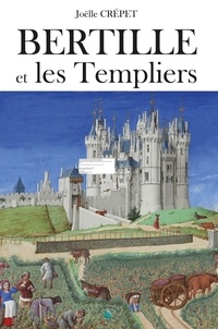 Joelle Crepet - Bertille et les Templiers.