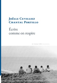 Joëlle Cuvilliez et Chantal Portillo - Ecrire comme on respire.