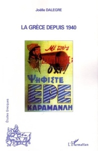 Joëlle Dalègre - La Grèce depuis 1940.