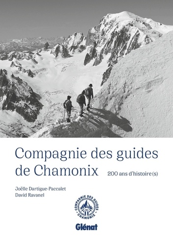 Compagnie des guides de Chamonix. 200 ans d'histoire(s)