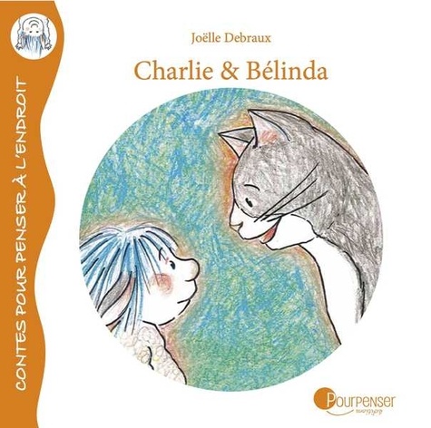 Joëlle Debraux - Charlie & Belinda : histoires d'amitié.