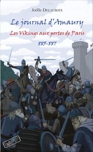 Joëlle Delacroix - Le journal d'Amaury - Les Vikings aux portes de Paris (885-887).