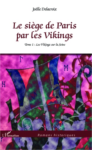 Le siège de Paris par les Vikings Tome 1 Les Vikings sur la Seine