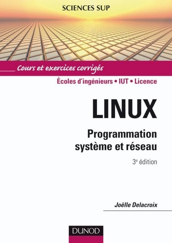 Joëlle Delacroix - Linux - 3e éd. - Programmation système et réseau.