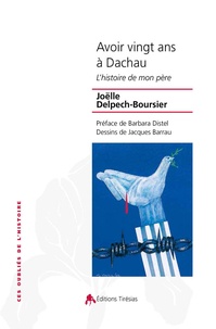 Joëlle Delpech-Boursier - Avoir vingt ans à Dachau - L'histoire de mon père.