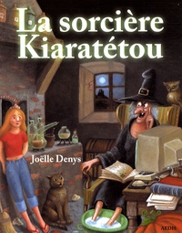 Joëlle Denys - La sorcière Kiaratétou.