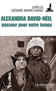 Joëlle Désiré-Marchand - Alexandra David-Neel, passeur pour notre temps.