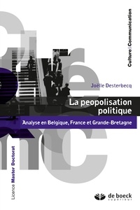 Joëlle Desterbecq - La peopolisation politique - Analyse en Belgique France et Grande-Bretagne.