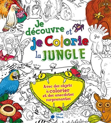 Joëlle Dreidemy et Mike Garton - Je découvre et je colorie la jungle.