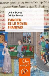 Joëlle Ducos et Olivier Soutet - L'ancien et le moyen français.
