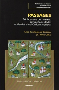 Joëlle Ducos et Patrick Henriet - Passages - Déplacements des hommes, circulation des textes et identités dans lOccident médiéval.