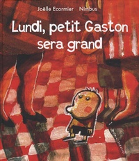 Joëlle Ecormier - Lundi, petit Gaston sera grand.
