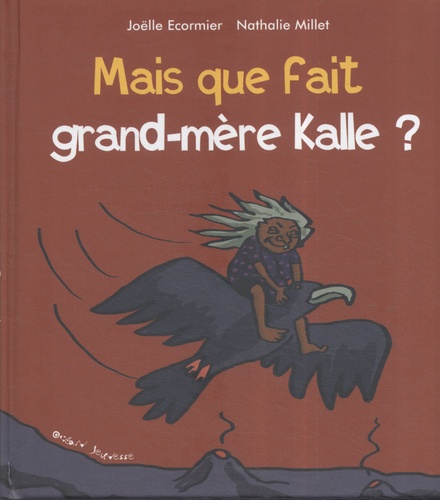 Joëlle Ecormier et Nathalie Millet - Mais que fait grand-mère Kalle ?.