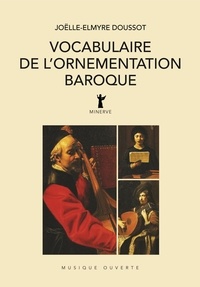 Joëlle-Elmyre Doussot - Vocabulaire de l'ornementation baroque.