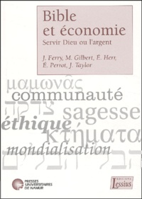 Joëlle Ferry et Maurice Gilbert - Bible et économie - Servir Dieu ou l'argent.