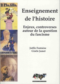Joëlle Fontaine et Gisèle Jamet - L'enseignement de l'histoire - Enjeux et controverses autour de la question du fascisme.