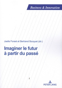 Joëlle Forest et Bertrand Bocquet - Imaginer le futur à partir du passé.