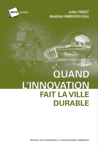 Joëlle Forest et Abdelillah Hamdouch - Quand l'innovation fait la ville durable.