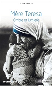 Joelle Fossier - Mère Teresa - Ombre et lumière.