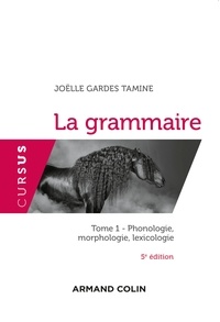 Joëlle Gardes Tamine - La grammaire T1 - 5e éd. - Phonologie, morphologie, lexicologie.