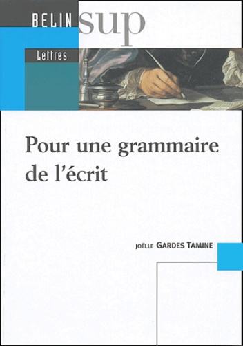 Joëlle Gardes Tamine - Pour une grammaire de l'écrit.