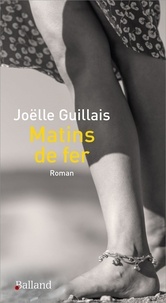 Joëlle Guillais - Matins de fer.