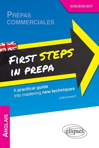 First Steps in Prepa. A practical guide into mastering new techniques Prépas commerciales ECS/ECE/ECT