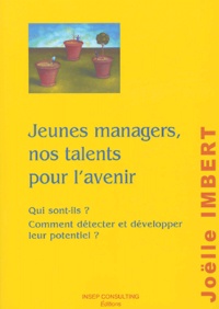 Joëlle Imbert - Jeunes managers, nos talents pour l'avenir - Qui sont-ils ? Comment détecter et développer leur potentiel ?.
