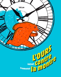 Joëlle Jolivet et Jean-Luc Fromental - L'Ours contre la montre.