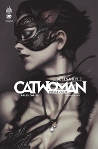 Joëlle Jones et Fernando Blanco - Selina Kyle : Catwoman - Tome 1 - Pâles copies.