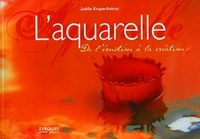 Joëlle Krupa-Astruc - L'aquarelle - De l'émotion à la création.