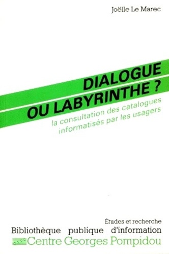 Dialogue ou labyrinthe : la consultation des catalogues informatisés par les usagers