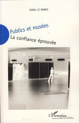 Joëlle Le Marec - Publics et musées - La confiance éprouvée.
