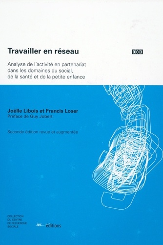 Travailler en réseau : analyse de l'activité en partenariat dans les domaines du social, de la santé et de la petite enfance