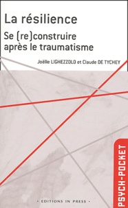 Joëlle Lighezzolo et Claude de Tychey - La résilience - Se (re)construire après le traumatisme.