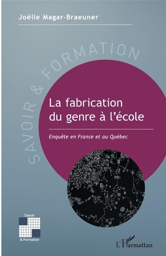 La fabrication du genre à l'école. Enquête en France et au Québec