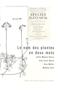 Joëlle Magnin-Gonze et Jean-Louis Moret - Le nom des plantes en deux mots.