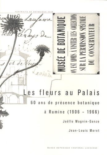 Joëlle Magnin-Gonze et Jean-Louis Moret - Les fleurs au Palais - 60 ans de présence botanique à Rumine (1906-1966).