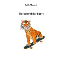 Joëlle Marguet - Tigrou und der Sport.