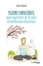 Joëlle Maurel - Pleine conscience - Mon expérience de 10 jours de méditation silencieuse.