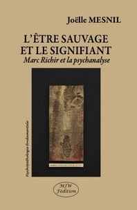 Joëlle Mesnil - L'être sauvage et le signifiant - Marc Richir et la psychanalyse.