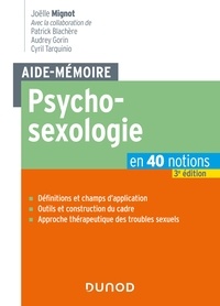 Joëlle Mignot et Patrick Blachère - Aide-mémoire - Psychosexologie - 3e éd. - en 40 notions.