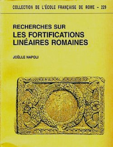 Joëlle Napoli - Recherches sur les fortifications linéaires romaines.