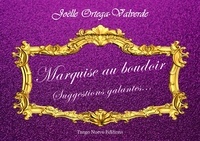 Joëlle Ortega-Valverde - Marquise au boudoir - Suggestions galantes.