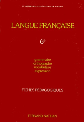 Joëlle Pagès-Pindon et Henri Mitterand - Langue Francaise 6eme. Fiches Pedagogiques.