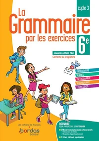 La grammaire par les exercices 6e Cycle 3