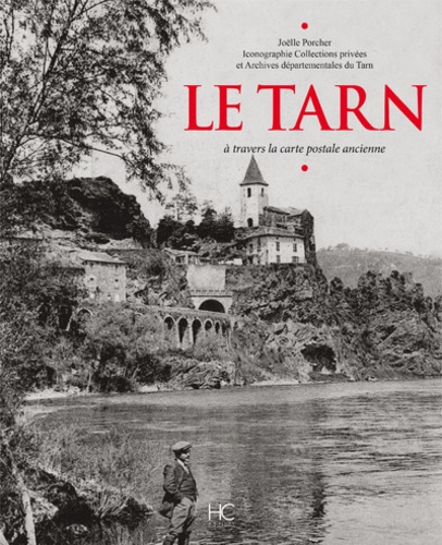 Joëlle Porcher - Le Tarn - A travers la carte postale ancienne.