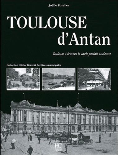 Joëlle Porcher - Toulouse d'atan : Toulouse à travers la carte postale ancienne.